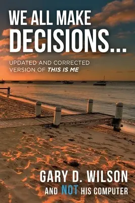 Všichni se rozhodujeme: Aktualizovaná a opravená verze knihy To jsem já - We All Make Decisions: Updated and Corrected Version of This is Me