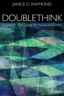 Dvojí myšlení: Feministická výzva transgenderismu - Doublethink: A Feminist Challenge to Transgenderism