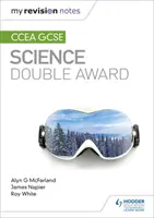 Moje poznámky k revizi: CCEA GCSE Science Double Award - My Revision Notes: CCEA GCSE Science Double Award