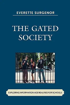 Uzavřená společnost: Zkoumání realit informačního věku pro školy - The Gated Society: Exploring Information Age Realities for Schools
