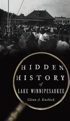 Skrytá historie jezera Winnipesaukee - Hidden History of Lake Winnipesaukee