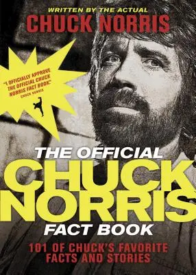 Oficiální kniha faktů o Chucku Norrisovi: Chuck Norris: 101 jeho oblíbených faktů a příběhů. - The Official Chuck Norris Fact Book: 101 of Chuck's Favorite Facts and Stories