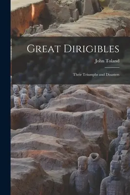 Velkých dirigistech: o jejich triumfech a katastrofách - Great Dirigibles: Their Triumphs and Disasters