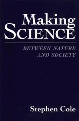 Tvorba vědy: Mezi přírodou a společností - Making Science: Between Nature and Society