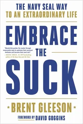 Přijměte sání: Cesta Navy Seal k výjimečnému životu - Embrace the Suck: The Navy Seal Way to an Extraordinary Life