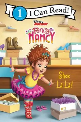 Disney Junior Fancy Nancy: Bota La La! - Disney Junior Fancy Nancy: Shoe La La!