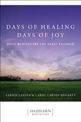 Dny uzdravení, dny radosti: Denní meditace pro dospělé děti - Days of Healing, Days of Joy: Daily Meditations for Adult Children