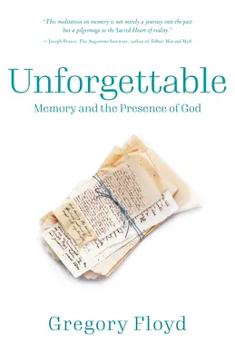 Nezapomenutelné: Nezapomenutelné: Jak vzpomínka na Boží přítomnost v naší minulosti přináší naději do naší budoucnosti - Unforgettable: How Remembering God's Presence in Our Past Brings Hope to Our Future