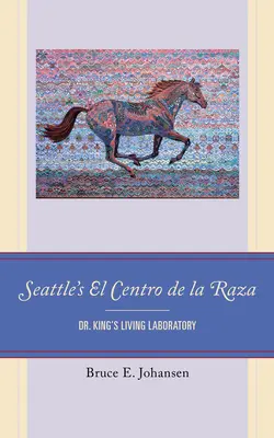 El Centro de la Raza v Seattlu: Kinga. - Seattle's El Centro de la Raza: Dr. King's Living Laboratory