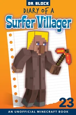 Deník surfařského vesničana, kniha 23: neoficiální kniha o Minecraftu - Diary of a Surfer Villager, Book 23: an unofficial Minecraft book