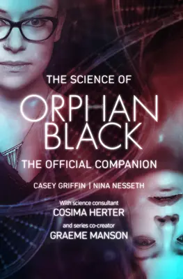 Věda o sirotkovi Černém: The Official Companion - The Science of Orphan Black: The Official Companion