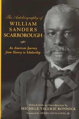 Autobiografie Williama Sanderse Scarborougha: An American Journey from Slavery to Scholarship (Americká cesta z otroctví ke vzdělanosti) - The Autobiography of William Sanders Scarborough: An American Journey from Slavery to Scholarship