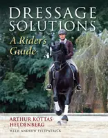 Drezurní řešení - průvodce jezdce - Dressage Solutions - A Rider's Guide