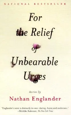Pro úlevu od nesnesitelných nutkání: Příběhy - For the Relief of Unbearable Urges: Stories
