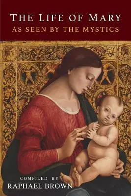 Život Marie z pohledu mystiků - The Life of Mary As Seen By the Mystics