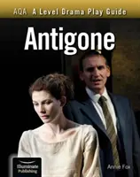 AQA A Level Drama Play Guide: Antigona - AQA A Level Drama Play Guide: Antigone