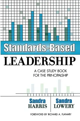 Standards-Based Leadership: Případová studie pro ředitele škol - Standards-Based Leadership: A Case Study Book for the Principalship