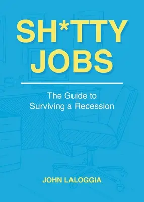Sh*tty Jobs: Průvodce, jak přežít recesi - Sh*tty Jobs: The Guide to Surviving a Recession