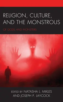 Náboženství, kultura a obludárium: O bozích a příšerách - Religion, Culture, and the Monstrous: Of Gods and Monsters