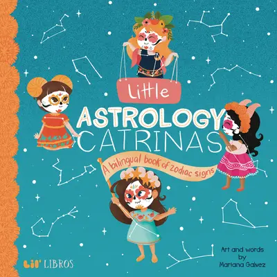 Malá astrologie Catrinas: Dvojjazyčná kniha o znameních zvěrokruhu - Little Astrology Catrinas: A Bilingual Book about Zodiac Signs