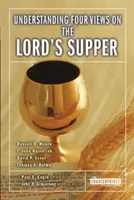 Porozumění čtyřem názorům na Večeři Páně - Understanding Four Views on the Lord's Supper