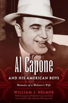 Al Capone a jeho američtí chlapci: Vzpomínky mafiánovy ženy - Al Capone and His American Boys: Memoirs of a Mobster's Wife