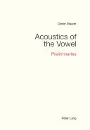 Akustika samohlásek: Preliminaries - Acoustics of the Vowel: Preliminaries