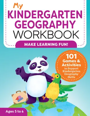 Můj pracovní sešit zeměpisu pro mateřské školy: 101 her a aktivit na podporu zeměpisných dovedností v mateřské škole - My Kindergarten Geography Workbook: 101 Games & Activities to Support Kindergarten Geography Skills