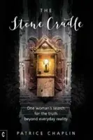 Kamenná kolébka: Kamenná skála: Hledání pravdy za hranicemi každodenní reality. - The Stone Cradle: One Woman's Search for the Truth Beyond Everyday Reality