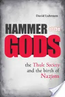 Kladivo bohů: Společnost Thule a zrod nacismu - Hammer of the Gods: The Thule Society and the Birth of Nazism