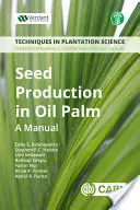 Produkce semen palmy olejné: Příručka: Jak na to? - Seed Production in Oil Palm: A Manual