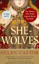 Vlčice - Ženy, které vládly Anglii před Alžbětou - She-Wolves - The Women Who Ruled England Before Elizabeth