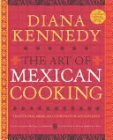 Umění mexické kuchyně: Tradiční mexická kuchyně pro milovníky umění - The Art of Mexican Cooking: Traditional Mexican Cooking for Aficionados