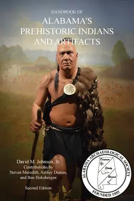PŘÍRUČKA PŘEDHISTORICKÝCH INDIÁNŮ A UMĚNÍ ALABAMY (2. vyd.) - HANDBOOK OF ALABAMA'S PREHISTORIC INDIANS AND ARTIFACTS (2nd Ed.)