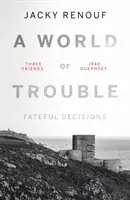 Svět potíží - Osudová rozhodnutí - World of Trouble - Fateful Decisions