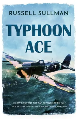 Tajfunové eso: Obrana jižní Anglie RAF - Typhoon Ace: The RAF Defence of Southern England