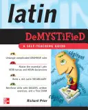 Demystifikovaná latina: Příručka pro samouky - Latin Demystified: A Self Teaching Guide