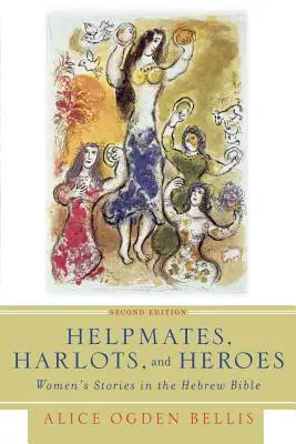 Pomocníci, nevěstky a hrdinové, druhé vydání: Příběhy žen v hebrejské Bibli, druhé vydání - Helpmates, Harlots, and Heroes, Second Edition: Women's Stories in the Hebrew Bible