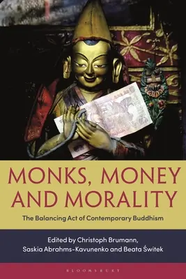 Mniši, peníze a morálka: Vyrovnávání současného buddhismu - Monks, Money, and Morality: The Balancing Act of Contemporary Buddhism