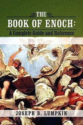 Kniha Henochova: Enochova kniha: Kompletní průvodce a příručka - The Book of Enoch: A Complete Guide and Reference