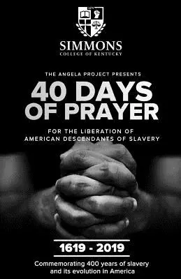 Projekt Angela představuje 40 dní modliteb: Za osvobození amerických potomků otroků - The Angela Project Presents 40 Days of Prayer: For the Liberation of American Descendants of Slavery