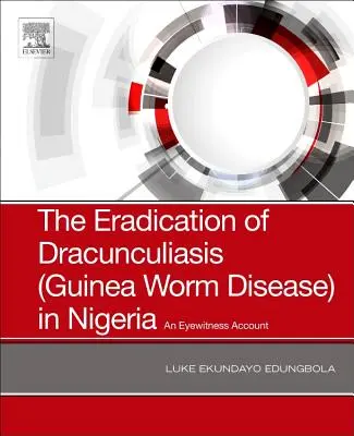 Vymýcení drakuliázy (morušové nemoci) v Nigérii: Očité svědectví - The Eradication of Dracunculiasis (Guinea Worm Disease) in Nigeria: An Eyewitness Account