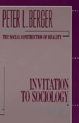 Pozvání do sociologie: Humanistická perspektiva - Invitation to Sociology: A Humanistic Perspective