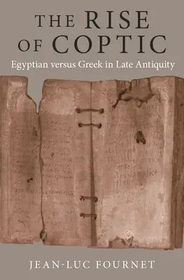 Vzestup koptštiny: Egyptština versus řečtina v pozdní antice - The Rise of Coptic: Egyptian Versus Greek in Late Antiquity