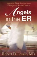 Andělé na pohotovosti, 1: inspirativní skutečné příběhy lékaře z pohotovosti - Angels in the Er, 1: Inspiring True Stories from an Emergency Room Doctor