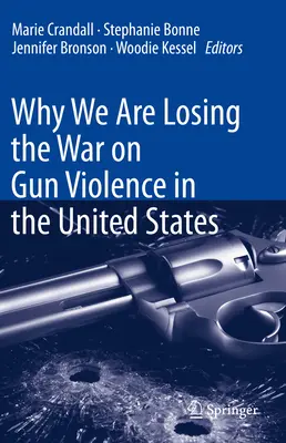 Proč prohráváme válku proti násilí páchanému střelnými zbraněmi ve Spojených státech? - Why We Are Losing the War on Gun Violence in the United States