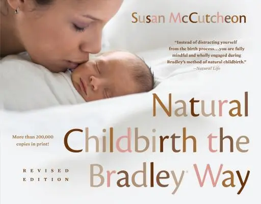 Přirozený porod Bradleyho metodou: Vydání: Bradleyho rodina v praxi. - Natural Childbirth the Bradley Way: Revised Edition
