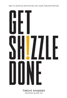 Get Shizzle Done - Jak si udržet motivaci a zničit prokrastinaci - Get Shizzle Done - How To Maintain Motivation and Crush Procrastination