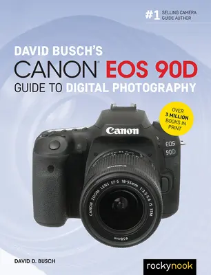 David Busch: Canon EOS 90d: Průvodce digitální fotografií - David Busch's Canon EOS 90d Guide to Digital Photography
