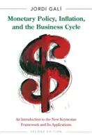 Měnová politika, inflace a hospodářský cyklus: Vydání: Úvod do nového keynesiánského rámce a jeho aplikace - druhé vydání - Monetary Policy, Inflation, and the Business Cycle: An Introduction to the New Keynesian Framework and Its Applications - Second Edition
